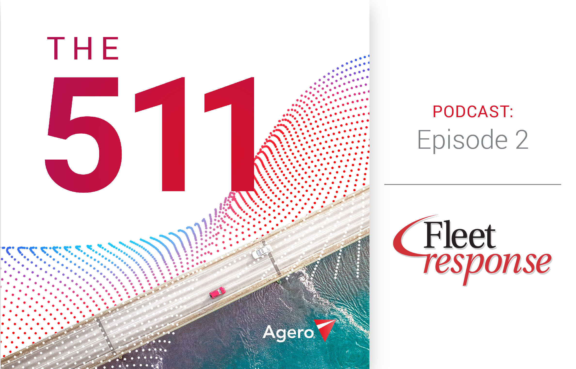 The 511 Podcast | Episode 2 Fleet Response Presented by Agero