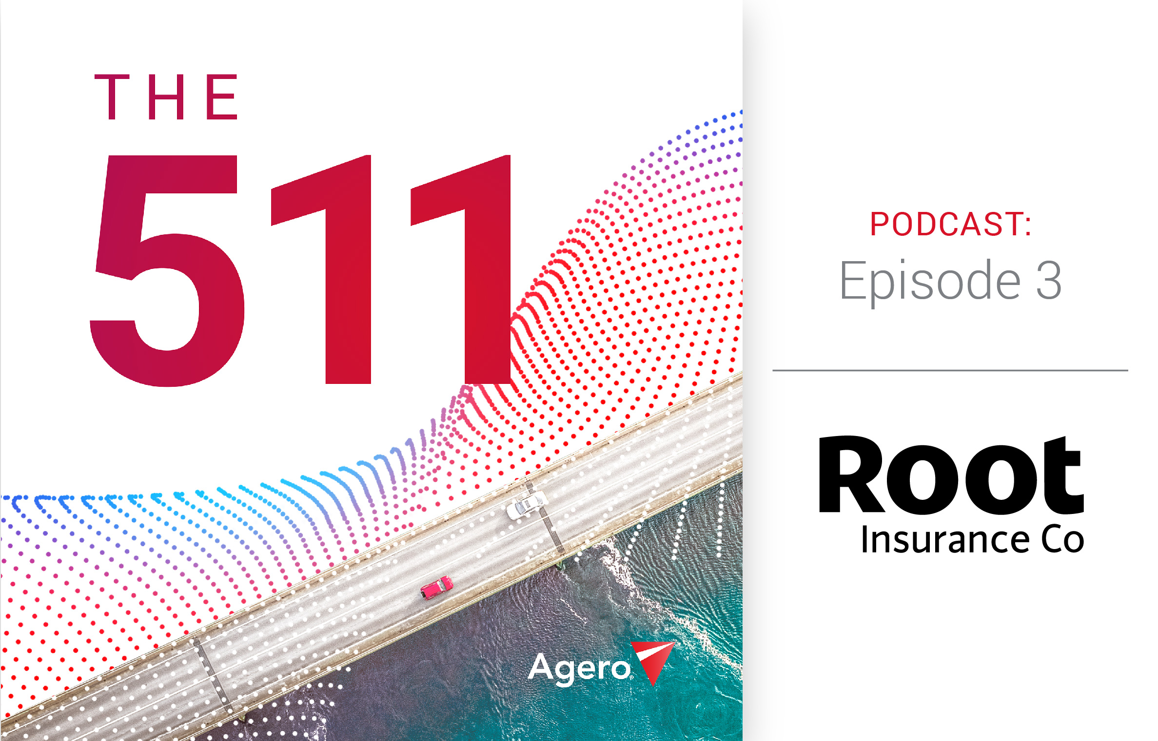 The 511 Podcast | Episode 3 Root Insurance Presented by Agero